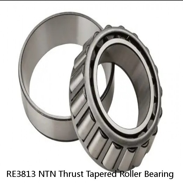 RE3813 NTN Thrust Tapered Roller Bearing