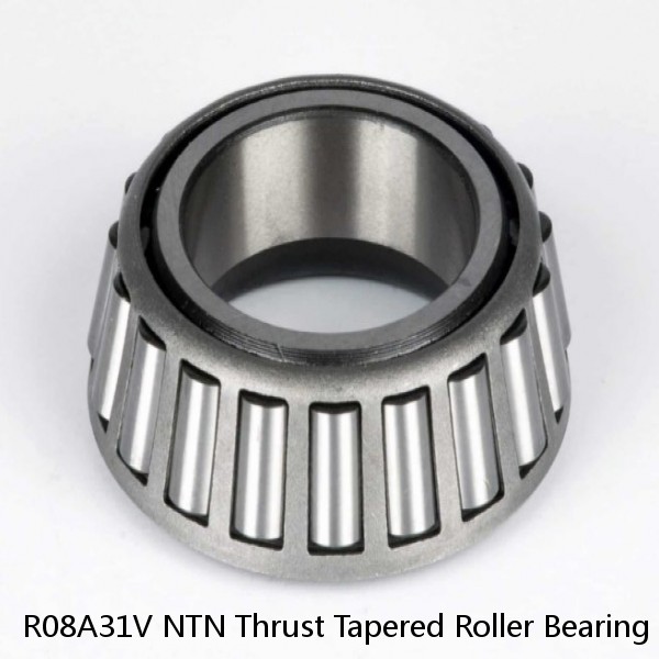 R08A31V NTN Thrust Tapered Roller Bearing