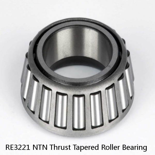 RE3221 NTN Thrust Tapered Roller Bearing