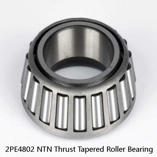 2PE4802 NTN Thrust Tapered Roller Bearing