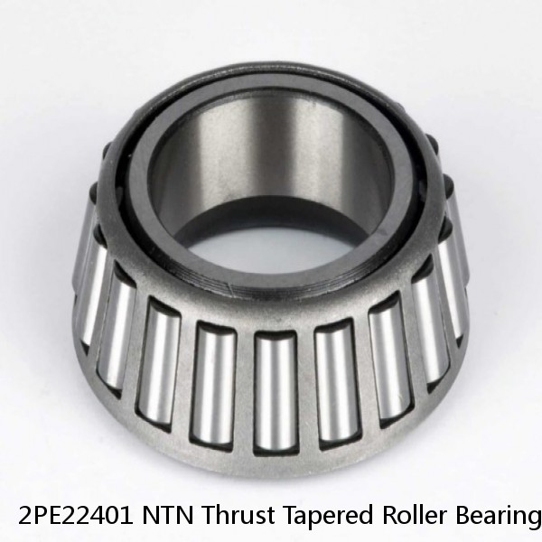 2PE22401 NTN Thrust Tapered Roller Bearing